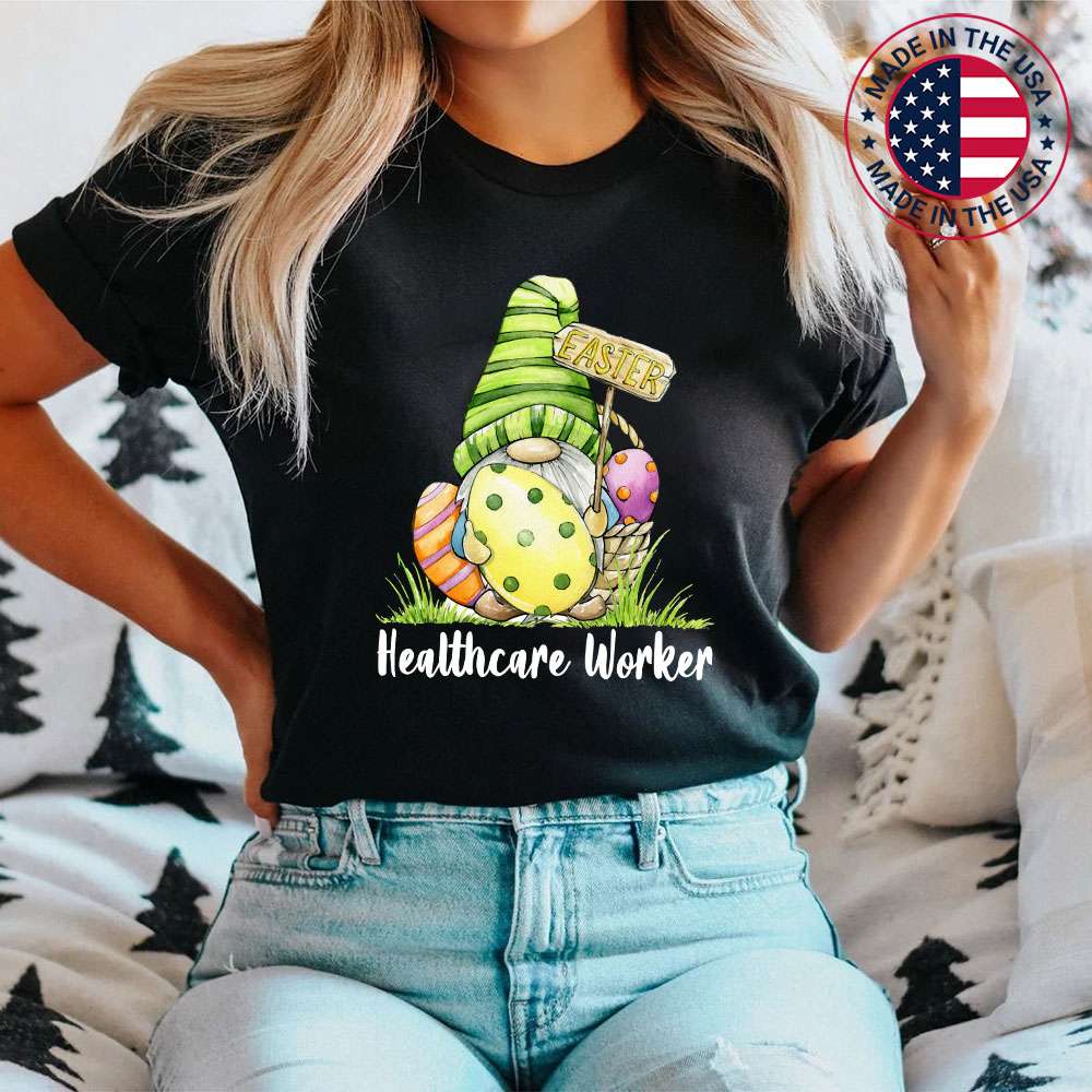 Funny Gnome Holding Easter Eggs Healthcare Worker Bunny T-Shirt