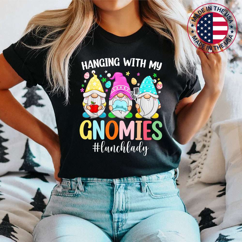 Hanging With My Gnomies Lunch Lady Easter Bunny Gnome T-Shirt