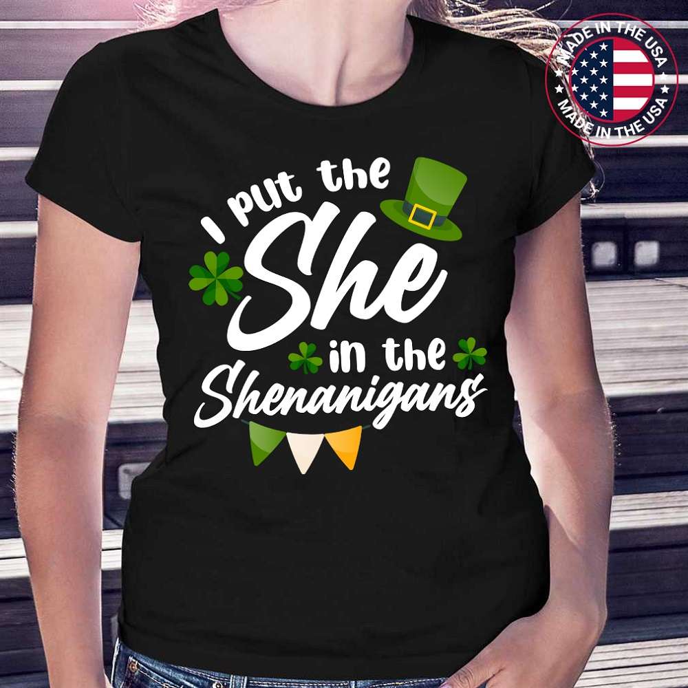 I Put The She In Shenanigans St Patricks Day Shamrock T-Shirt