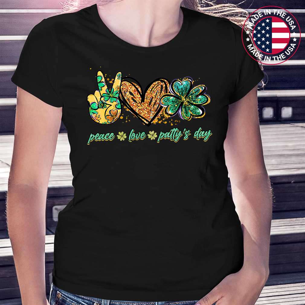 Peace Love Patty’s Day Clover St Patricks Day Shirts Womens Gifts T-Shirt