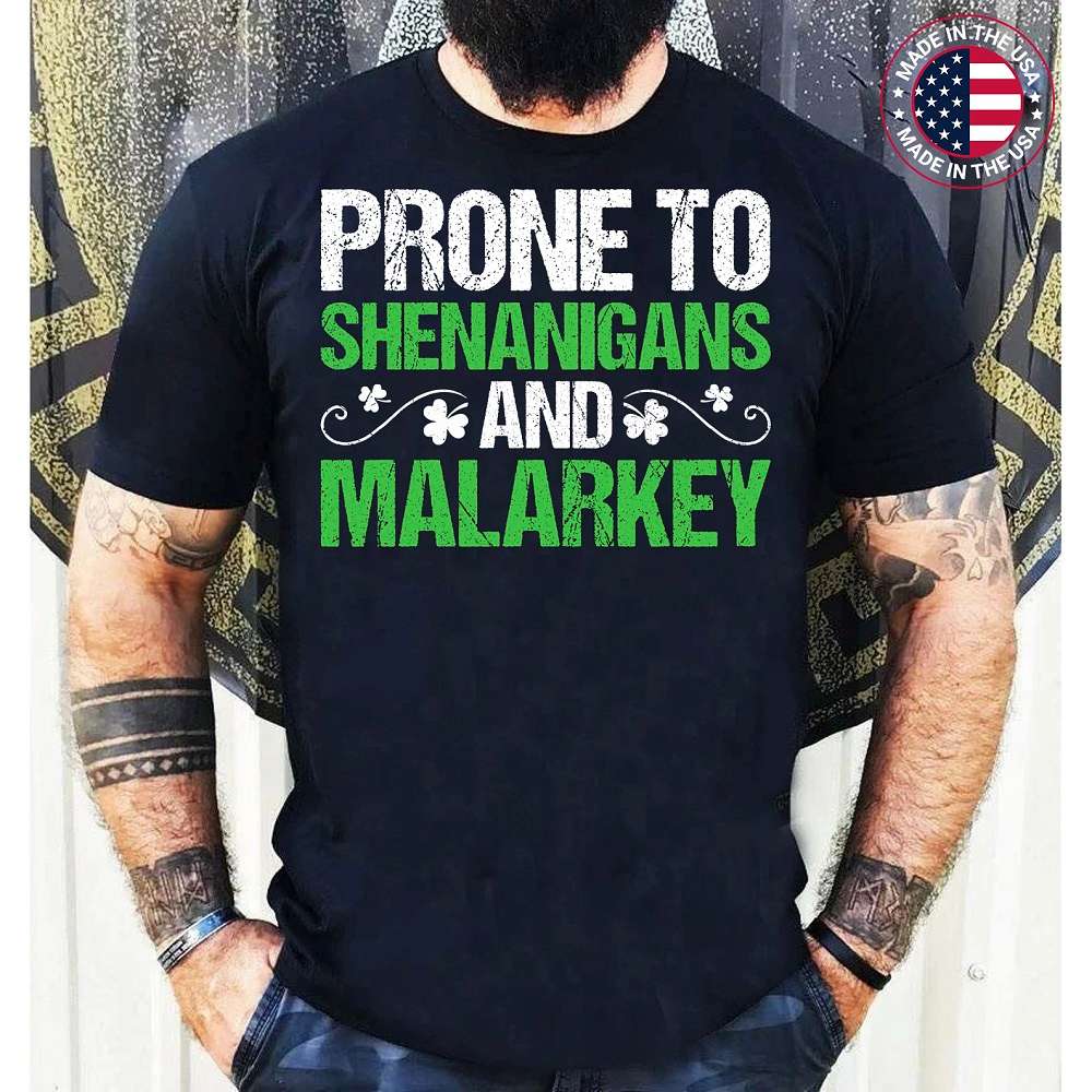 Prone To Shenanigans And Malarkey Funny St Patty’s Day Clover T-Shirt
